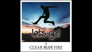 Let's Go by Clear Blue Fire