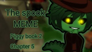 The spook meme~piggy book 2 chapter 5~