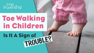 Toe Walking in Children - Is It a Sign of Trouble?