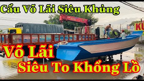 Võ Lãi Tải Nặng , Xuồng Meca , Võ Lãi Lớn Chở Trái Cây , Võ Lãi Chở Hàng  Cty Thủy Tiên 02703 948999
