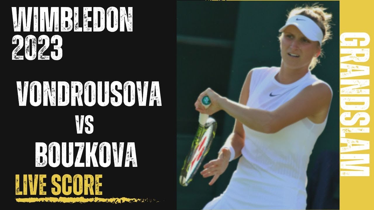 Vondrousova vs Bouzkova Wimbledon 2023 Live Score