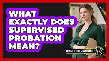 What Exactly Does Supervised Probation Mean?