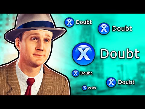 L.A. Noire is a lot more funny if you only choose doubt