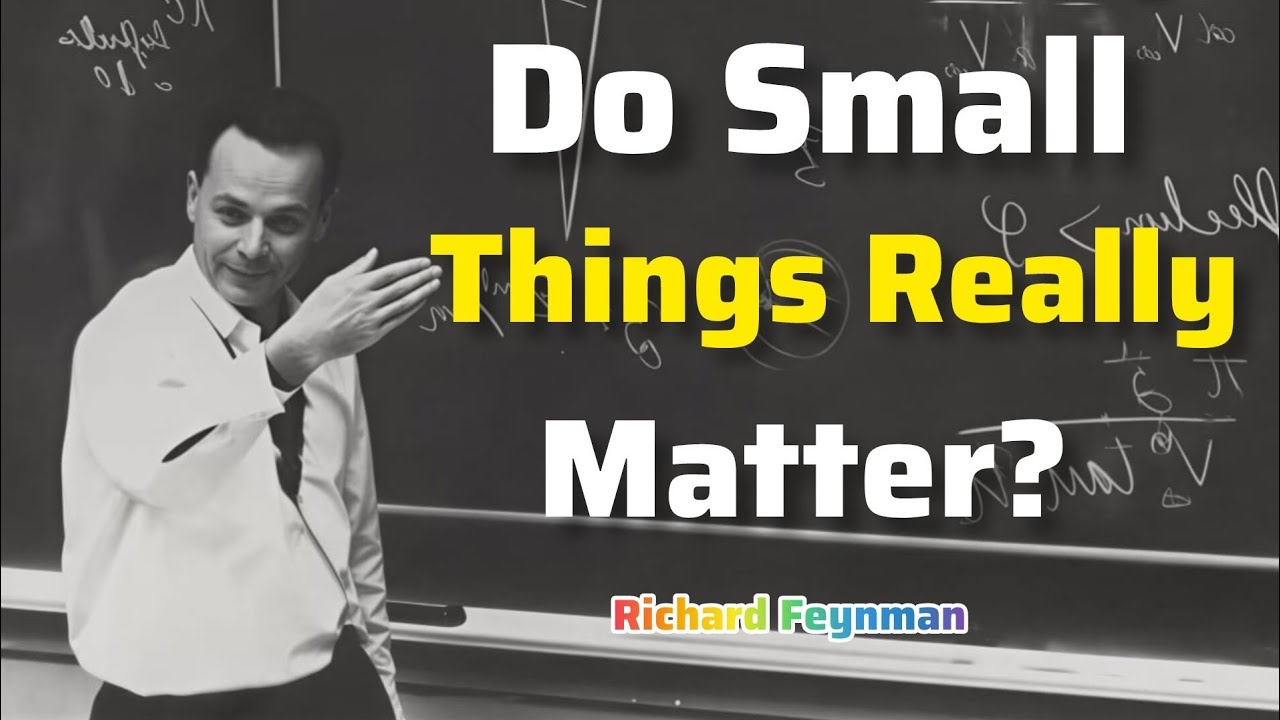 The Hidden Power of Small Things in Science & Life | Richard Feynman Explains