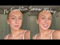 No Foundation Summer Makeup Look ☀️ | Fresh Everyday Makeup