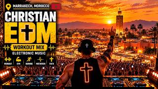 🇲🇦 CHRISTIAN EDM MARRAKECH, MOROCCO | 🔥 FAITH OVER FEAR ✝️ • Powerful Workout Mix