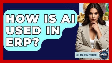 How Is AI Used In ERP? - All About Capitalism