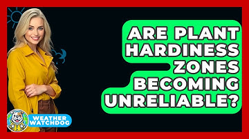 Are Plant Hardiness Zones Becoming Unreliable? - Weather Watchdog