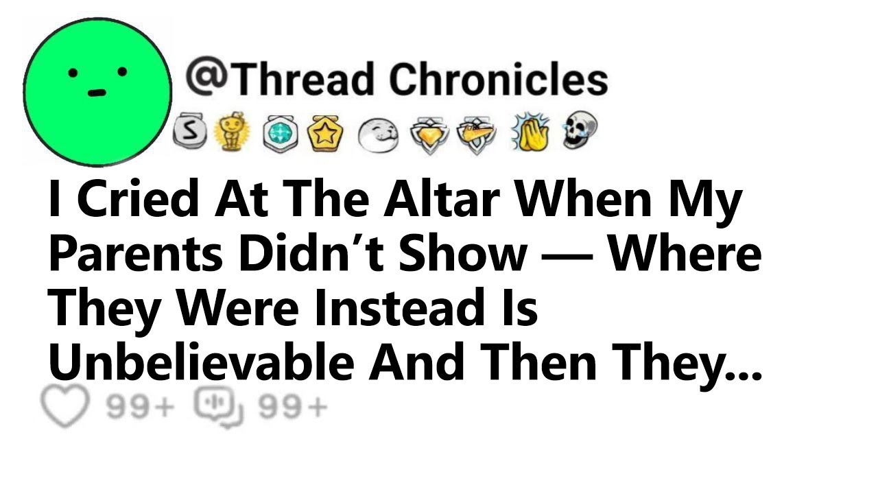 I Cried At The Altar When My Parents Didn’t Show — Where They Were Instead Is Unbelievable And Then