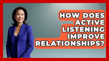 How Does Active Listening Improve Relationships? - High School Toolkit