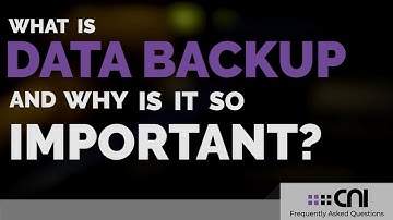 What is Data Backup & Why is it So Important? - CNI FAQs