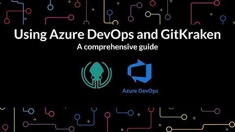 GitKraken Desktop 101 Ep 46: Use Azure DevOps | Push, Pull, Review with Ease