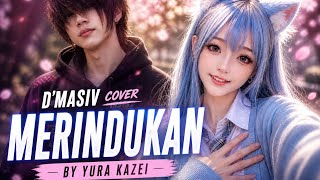 D'MASIV - Merindukanmu (Versi Jepang) | COVER BY YURA KAZEI