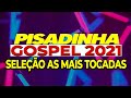 Pisadinha Gospel | O Melhor do Remix - Seleção das mais pedidas 2021