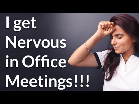 I get nervous in office meetings and conference call. Solve the issue with an easy method 