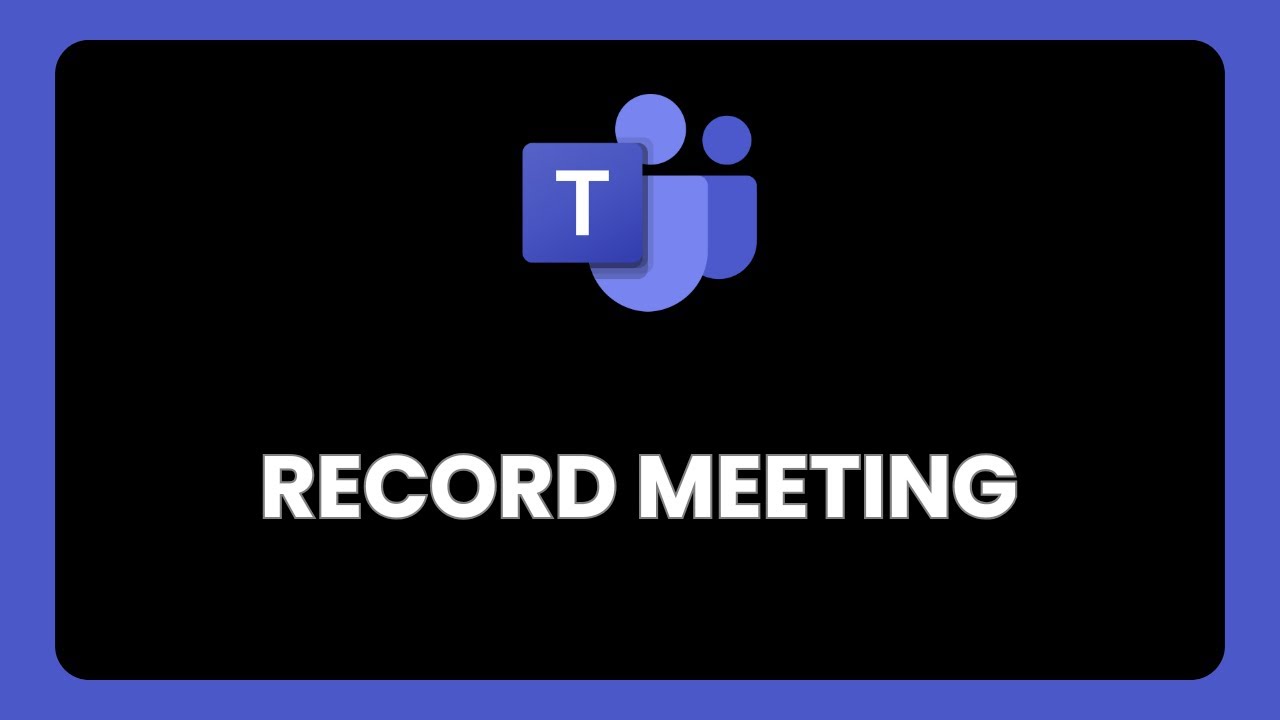 How to Record a Meeting in Microsoft Teams YouTube