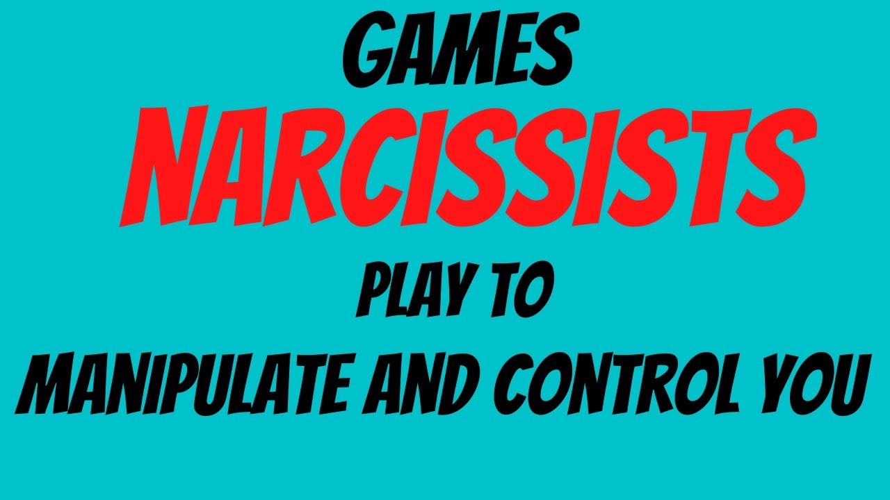 Games Narcissists Play To Manipulate And Control You - YouTube