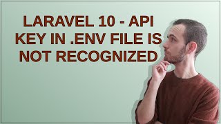 Laravel 10 - API Key in .env file is not recognized