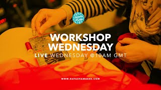 Natasha Makes - Workshop Wednesday 18th August 2021