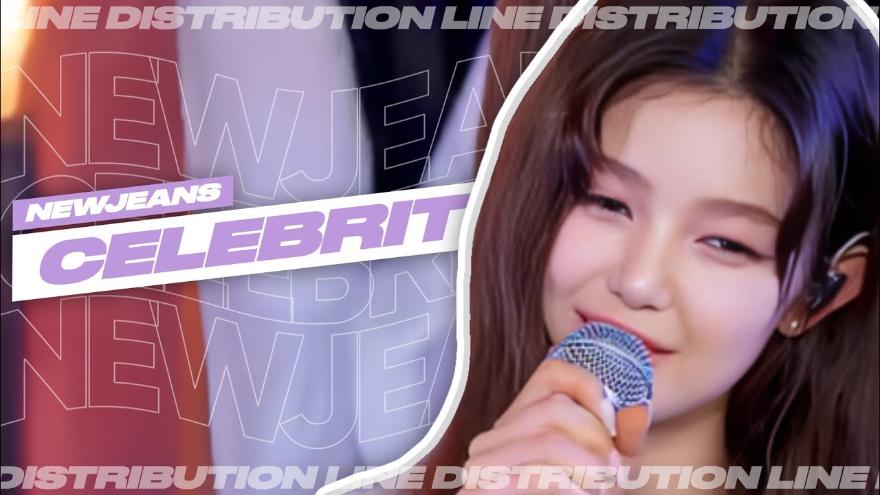 NEWJEANS - Celebrity (Original: IU) • Line Distribution