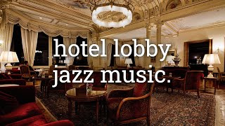 Hotel Lobby Jazz Music 1 Hour - Best Jazz Music
