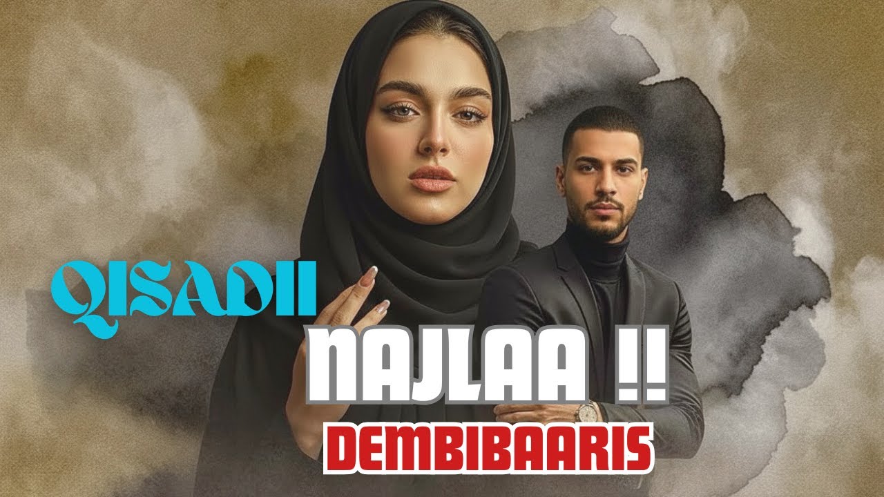 QISADII NAJLAA || DEMBIBAARIS HEERSARE AH!!