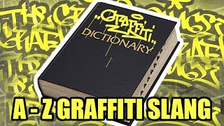 A-Z GRAFFITI SLANG // MUST KNOW WORDS for anyone getting into graffiti!!