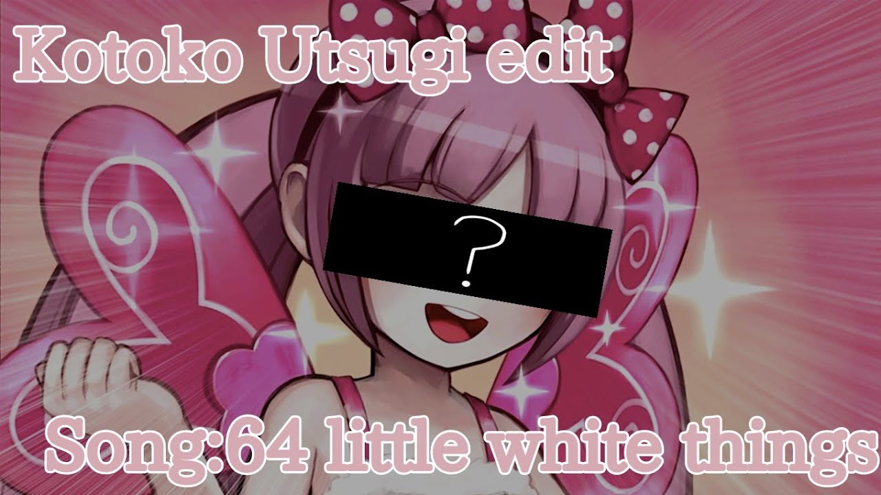 TWKotoko's TraumaKotoko Utsugi edit64 little white things YouTube