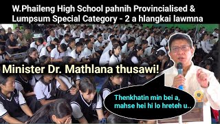 W.Phaileng High School Pahnihte Upgrade anih lawmnaa Minister Dr.Mathlana thusawi!