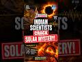 Why Is the Sun’s Outer Atmosphere Hotter Than Its Surface? | India’s Big Solar Discovery | NEXT IAS