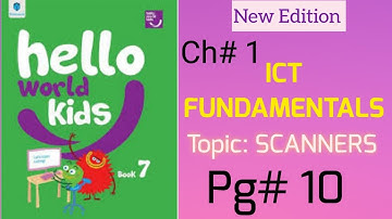 ICT FUNDAMENTALS, Scanners chapter 1 hello world kids class 7 Pg # 10