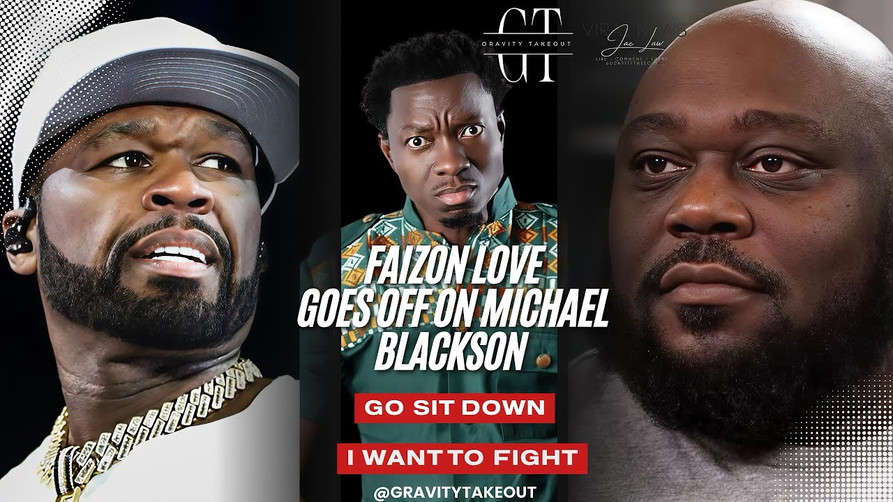 Gravity Takeout | Фейзон Лав обрушился с критикой на Майкла Блэксона на фоне вирусной ссоры с 50 ...