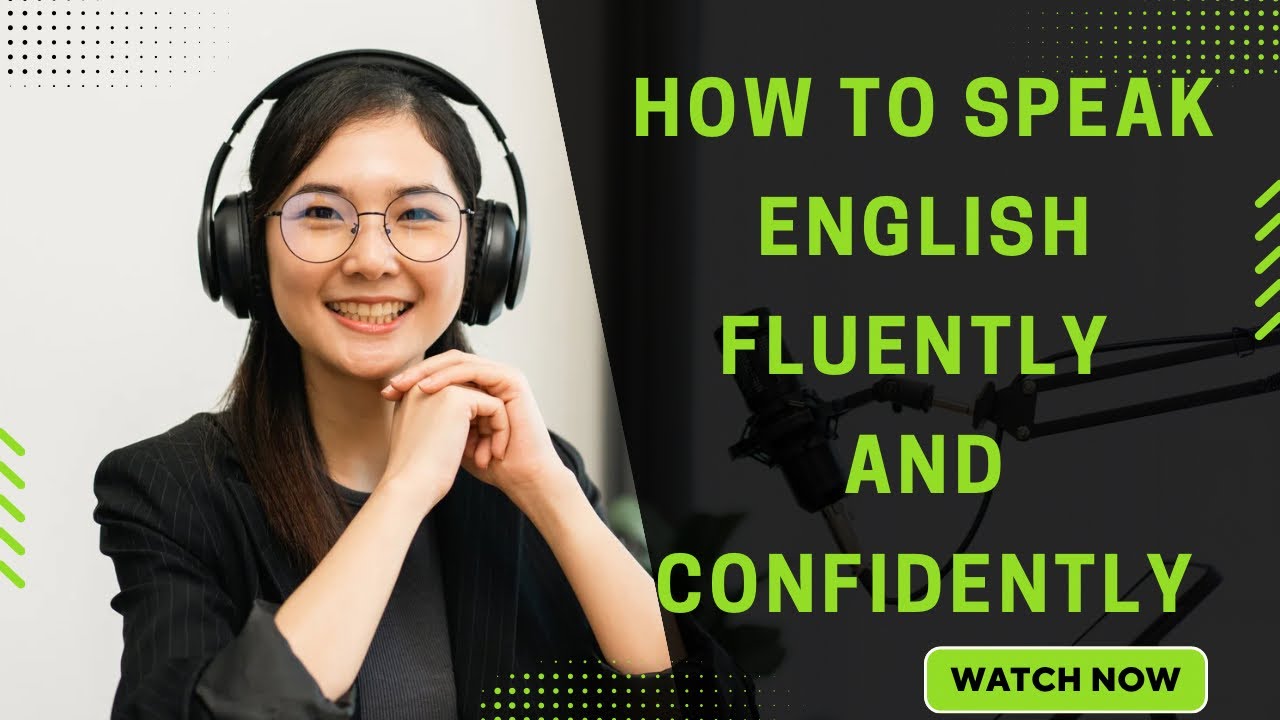 HOW TO SPEAK ENGLISH FLUENTLY AND CONFIDENTLY - YouTube