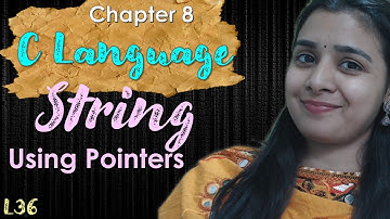 Lec - 36 | C - Language | String Using Pointer | Lovejeet Arora