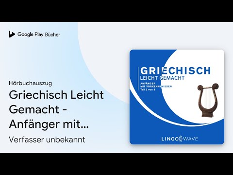 Griechisch Leicht Gemacht: Absoluter Anfänger, Teil 1 von 3 YouTube Hörbuch Trailer auf Deutsch