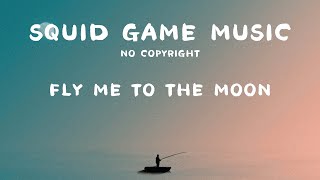 [No Copyright] Squid Game Music -Fly Me To The Moon (Piano, Beat, Remix, Aesthetic, Calm, Soft)