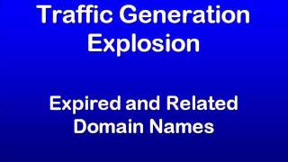 Traffic Generation Explosion: Expired and Related Domain Names