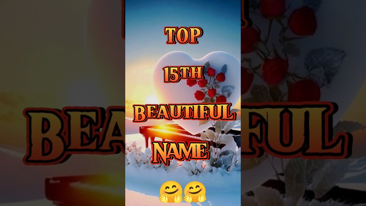 TOP 15 Beautiful✨ Name ❤✌ 