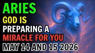 ARIES ♈ 😇 GOD PREPARES A MIRACLE YOU NEVER SAW COMING ❗🙌 HOROSCOPE FOR MAY 14 & 15 2026 🔮 #horoscope
