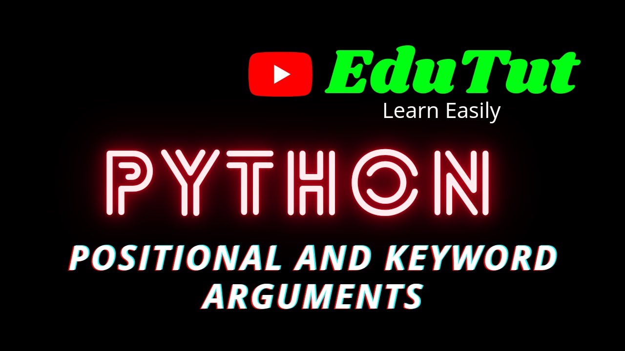 Positional And Keyword Arguments | Python Programming Language | EduTut ...