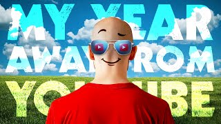 My Year Away From Youtube