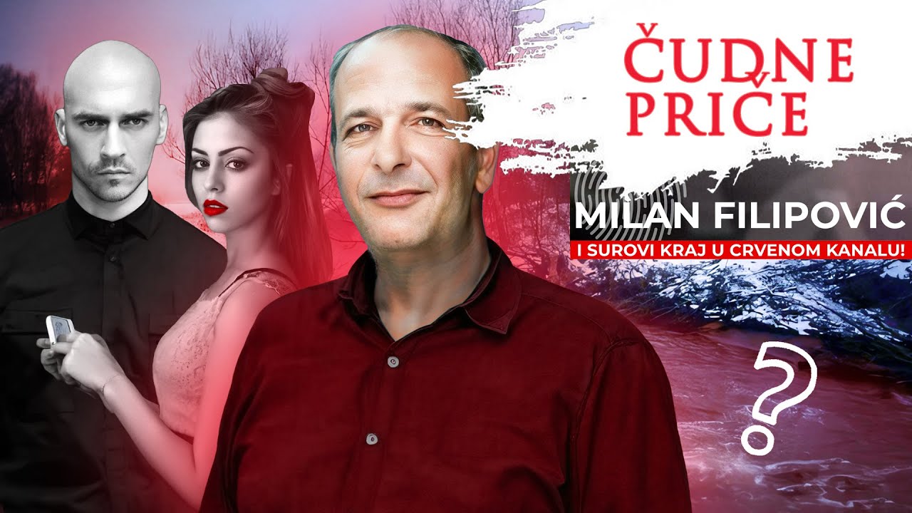 ČUDNE PRIČE 225 - MILAN FILIPOVIĆ i surovi kraj u crvenom kanalu‼️