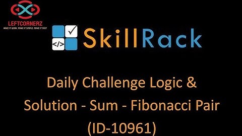 skillrack daily challenge  logic & solution - sum - fibonacci pair (14-09-2020) [id-10961]