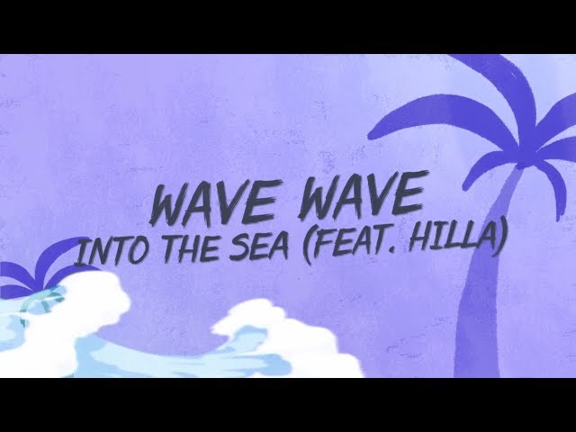 Wave Wave - Into The Sea (Lyrics) ft. HILLA
