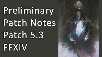 Preliminary Patch Notes | Patch 5.3 - FFXIV