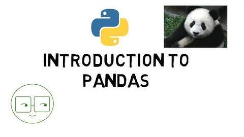 Python Pandas #1; Introduction to Pandas
