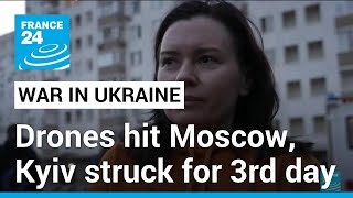 Attack drones hit Moscow as Kyiv struck for third day • FRANCE 24 English