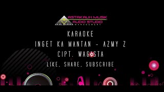 INGET KA MANTAN AZMY Z KARAOKE LIRIK