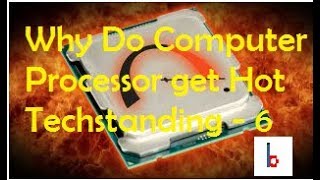 Why do computer processors get hot - Techstanding 6 News