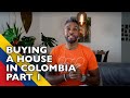 Buying a house in Colombia Part 1